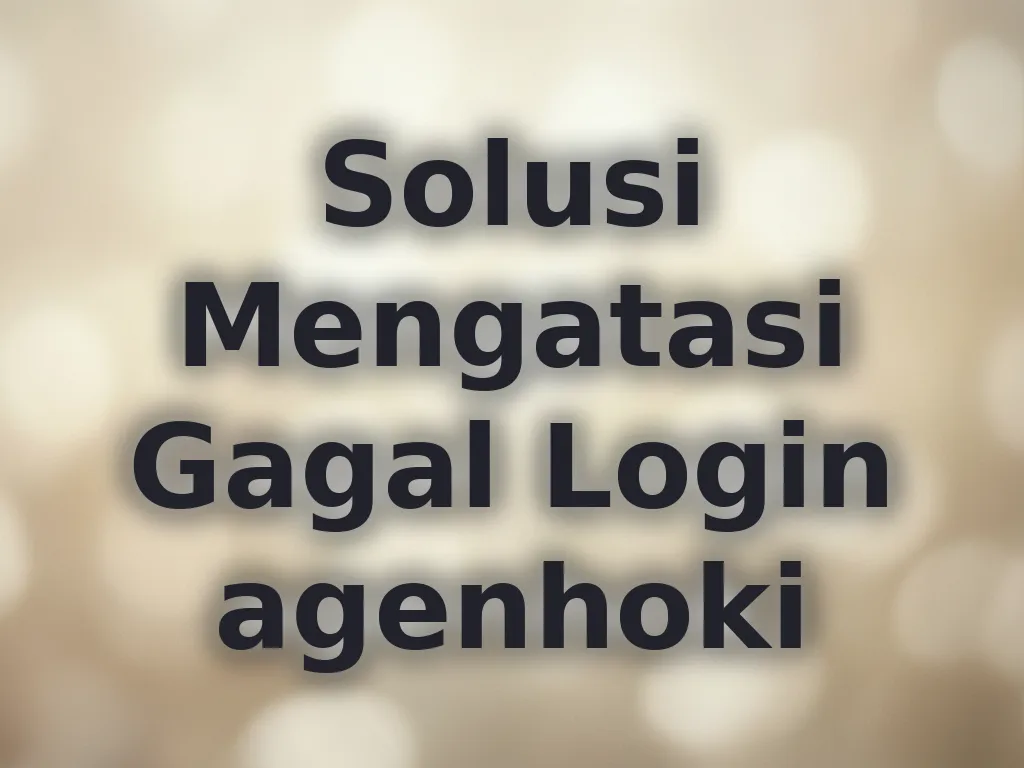Solusi Mengatasi Gagal Login agenhoki